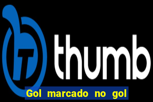 Gol marcado no gol marcado betano